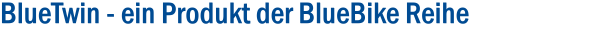 BlueTwin - ein Produkt der BlueBike Reihe